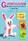 Gumikovn - Nejkrsnj postaviky z gumiek - Becky Thomas; Monica Sweeneyov