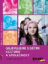 Objevujeme s dtmi kulturu a spolenost - Helena Hazukov; Marcela Pehelov; Zuzana Rauchov