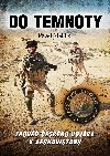 Do temnoty - Zpov eskho vojka v Afghnistnu - Pavel Stehlk