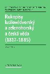 Rukopisy krlovdvorsk a zelenohorsk a esk vda (1817-1885) - Dalibor Dobi; Michal Frnek; Martin Hrdina