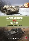 Jagdpanther vs SU-100 - Vchodn fronta 1945 - David R. Higgins