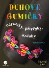 Duhov gumiky - Nramky, pvsky, ozdoby - Andrea Vachov