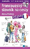 Francouzsk slovnk na cesty - ilustrovan slovnk - Alena Polick