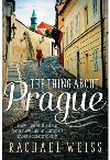 The Thing About Prague - Rachel Weiss