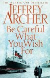 Be Careful What You Wish For - Archer Jeffrey