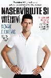 Naservrujte si vtzstv - trnctidenn bezlepkov program pro fyzickou a psychickou dokonalost - Novak Djokovi