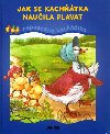 JAK SE KACHTKA NAUILA PLAVAT - Alena Beneov