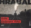 Oste sledovan vlaky - Audiokniha na CD - Bohumil Hrabal; Jaroslav Plesl