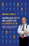 Zamstnejte ty nejlep lidi a udrte si je - Brian Tracy