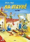Jak to chod na stavb - leporelo - Josef varc; Josef varc
