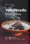 Vykuovadla. Dech draka. 72 rostlinnch portrt: etnobotanika, rituln a praktick vyuit - Christian Rtsch