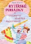 Rytsk pohdky a tajemstv starch alchymist - Dagmar Langov