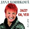 Jazz? Oh, Yes!!! Best Of - 2CD - Jana Koubkov
