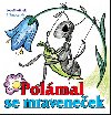 Polmal se mraveneek - Josef Koek