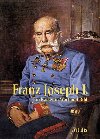 Franz Joseph I. - Ein Kaiser in Wort und Bild - Vitalis