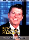 Kdy kraloval charakter - ivotn pbh Ronalda Reagana - Peggy Noonanov