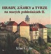 Hrady, zmky a tvrze na starch pohlednicch II. Jin echy - Ladislav Kurka