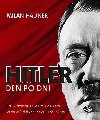 Hitler den po dni - pln ivotopis slovem a obrazem - Jaroslav vanara; Milan Hauner