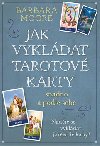 Jak vykldat Tarotov karty - Barbara Moore