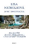 Prosperita - Jak zlepit ivotn pleitosti a doshnout hojnosti - Lisa Nicholsov; Janet Switzer