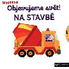 MiniPEDIE - Objevujeme svt! Na stavb - Nathalie Choux