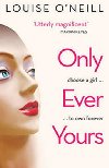 Only Ever Yours - O`Neill Louise