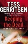 Keeping the Dead - Gerritsen Tess