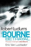 Robert Ludlums The Bourne Betrayal - Ludlum Robert