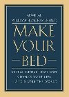 Make Your Bed : Little Things That Can Change Your Life... and Maybe the World - McRaven William H.