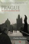 Prague - My Long Journey Home - Heller Charles Ota