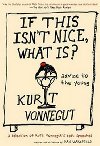 If This isnt Nice, What is? - Vonnegut Kurt