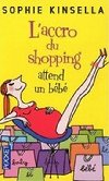LAccro du shopping attend bb - Kinsella Sophie
