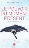Le Pouvoir Du Moment Present - Tolle Eckhart
