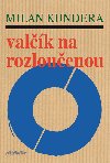 Valk na rozlouenou - Milan Kundera