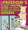 Freedoms Just Another Word for People Finding Out YouRE Useless - Adams Scott