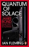 Quantum of Solace - The Complete James Bond Short - Fleming Ian