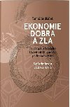 Ekonomie dobra a zla - Po stopch lidskho tzn od Gilgamee po finann krizi - Tom Sedlek