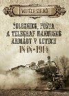 eleznice, pota a telegraf rakousk armdy v letech 1848-1914 - Vojtch Szajk