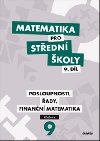 Matematika pro stedn koly 9. dl Uebnice - Posloupnosti, ady, finann matematika - Didaktis