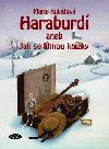 Haraburd aneb jak se lhnou knky - Marie Kubtov