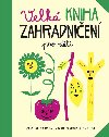 Velk kniha zahradnien pro dti - Caroline Pellissier; Virginie Aladjidi; Elisa Ghin