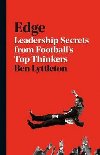 Edge : Leadership Secrets from Footballss Top Thinkers - Bellos Alex, Lyttleton Ben