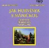 Jak Hurvnek s Mnikou pestavli pernkovou chaloupku - CD - Milo Kirschner; Vladimr Straka