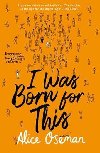 I Was Born for This - Alice Osemanov