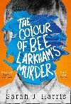 The Colour of Bee Larkham's Murder - Sarah J. Harris