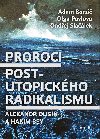 Proroci postutopickho radikalismu. Alexandr Dugin a Hakim Bey - Borzi Adam, Pavlova Olga, Slalek Ondej