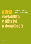ADHD - variabilita v dtstv a dosplosti - Hana Kuelov,Radek Ptek