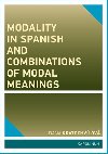 Modality in Spanish and Combinations of Modal Meanings - Dana Kratochvlov