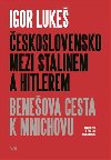 eskoslovensko mezi Stalinem a Hitlerem - Igor Luke