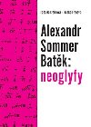 Alexandr Sommer Batk: neoglyfy - Radka Frnov,Lada Hanzelnov